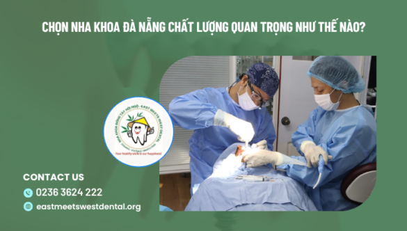 Chọn nha khoa Đà Nẵng chất lượng quan trọng như thế nào?