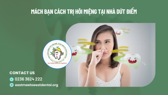 Mách bạn cách trị hôi miệng tại nhà dứt điểm