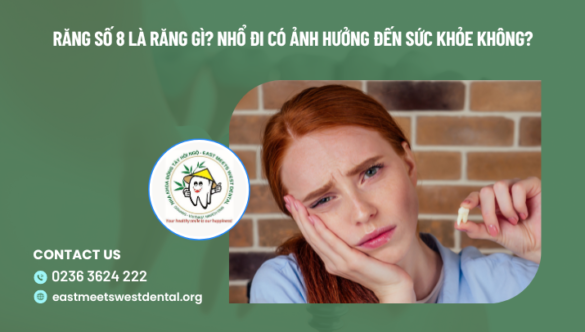 Răng số 8 là răng gì? Nhổ đi có ảnh hưởng đến sức khỏe không?